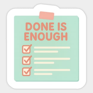 Done Is Enough Sticker